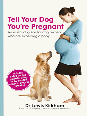 Tell Your Dog You're Pregnant: an Essential Guide For Dog Owners Who Are Expecting a Baby - ebook